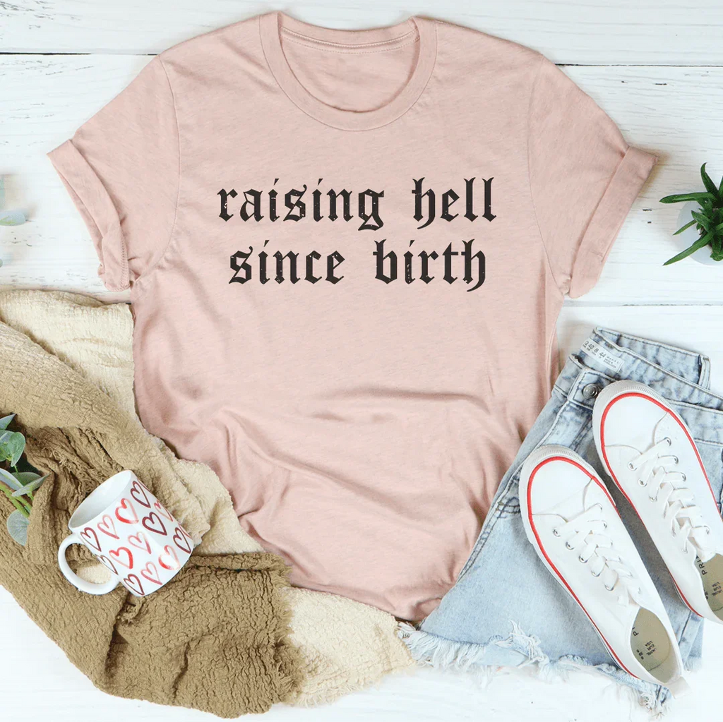 Raising Hell Since Birth Tee Peachy Sunday