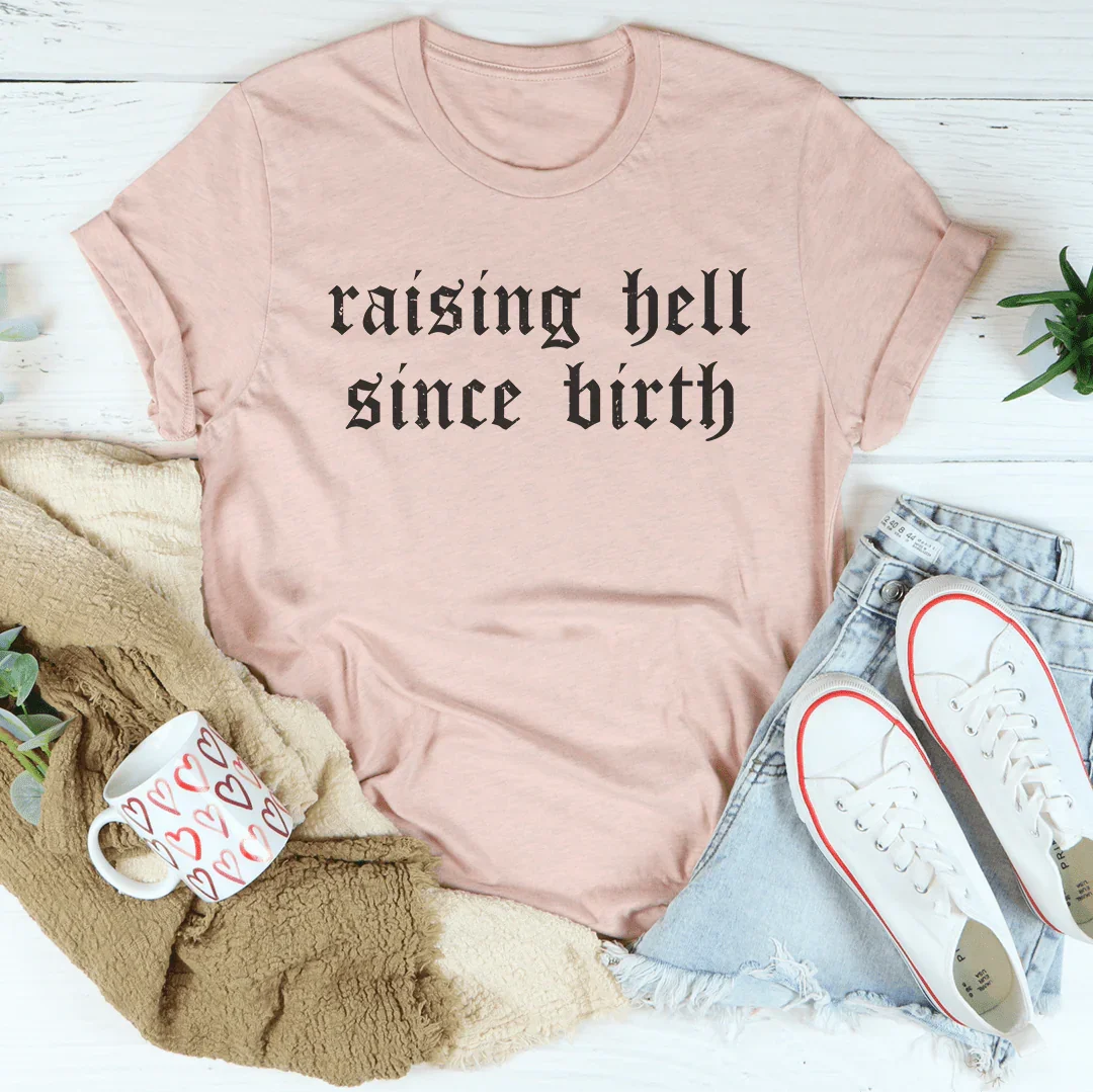 Raising Hell Since Birth Tee Peachy Sunday