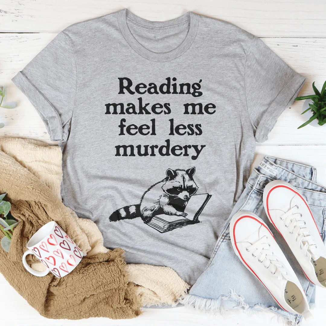 Reading Makes Me Feel Less Murdery Tee Peachy Sunday