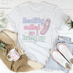 Reality Called So I Hung Up Tee