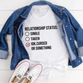 Relationship Status Cursed Or Something Tee Peachy Sunday
