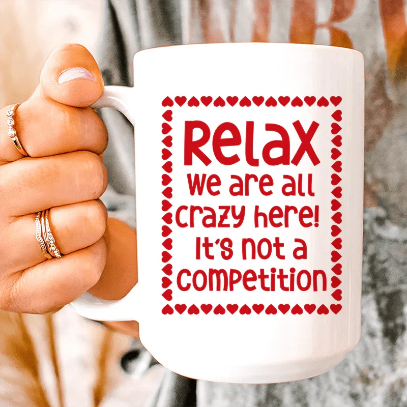 Relax We Are All Crazy Here  Ceramic Mug 15 oz Peachy Sunday