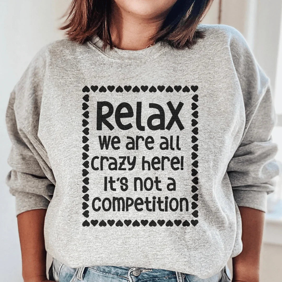 Relax We Are All Crazy Here Sweatshirt Peachy Sunday