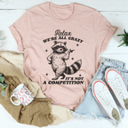 Relax We're All Crazy It's Not A Competition Raccoon Tee Peachy Sunday