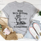 Relax We’re All Crazy It's Not A Competition Tee Peachy Sunday