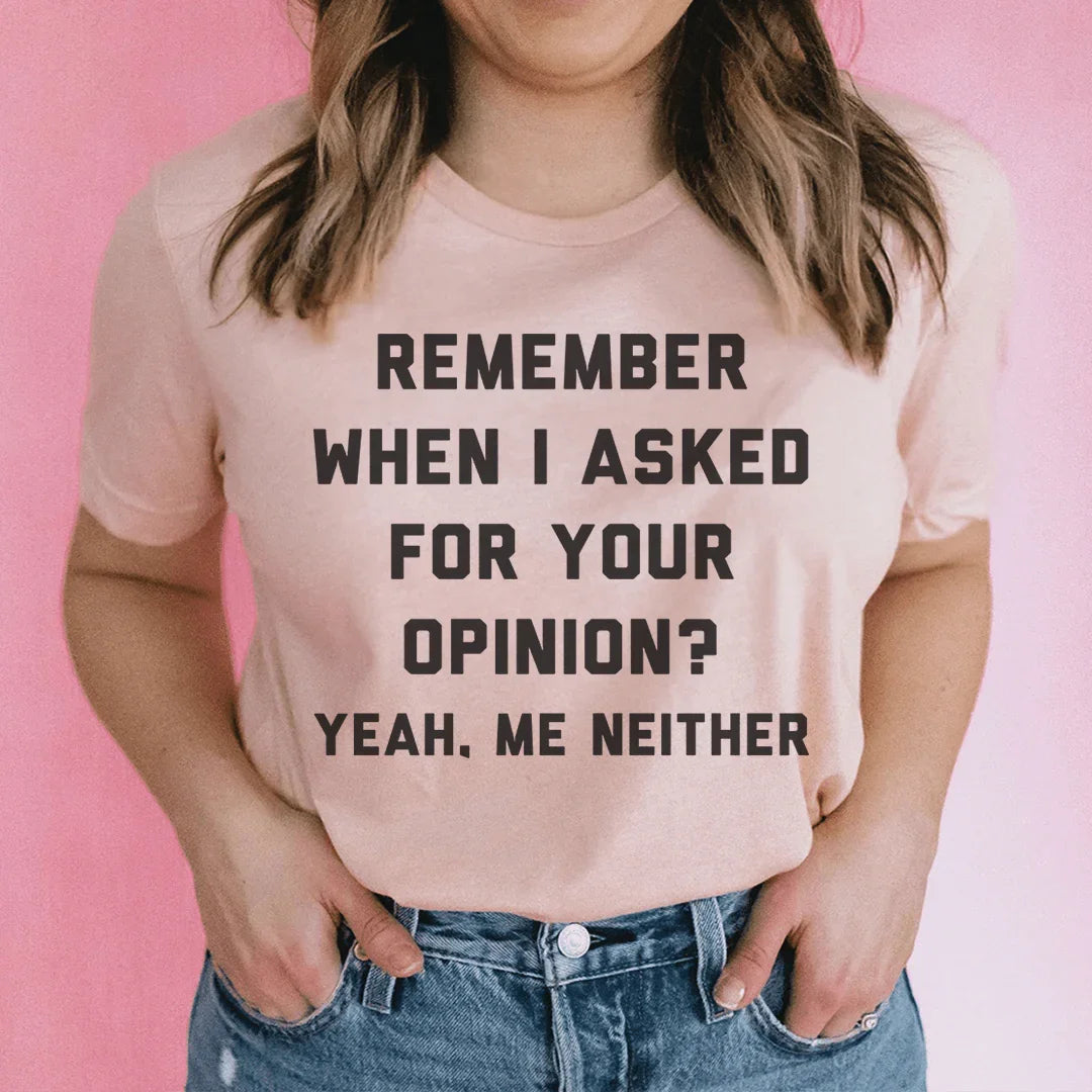 Remember when I asked for your opinion Tee Peachy Sunday