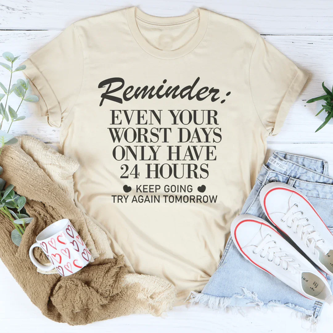 Reminder Even Your Worst Days Tee Peachy Sunday