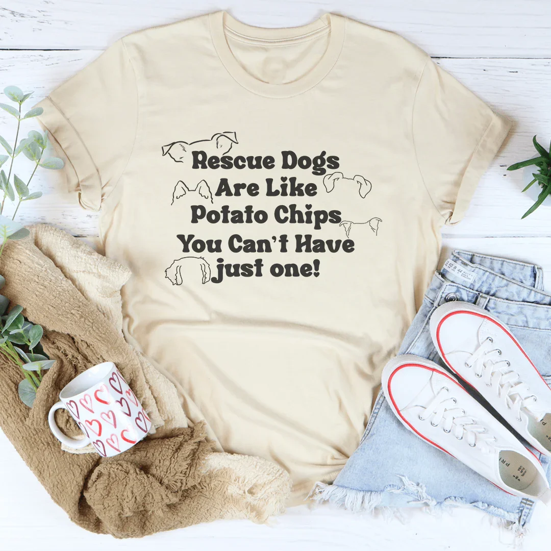 Rescue Dogs Are Like Potato Chips You Can't have Just One Tee Peachy Sunday