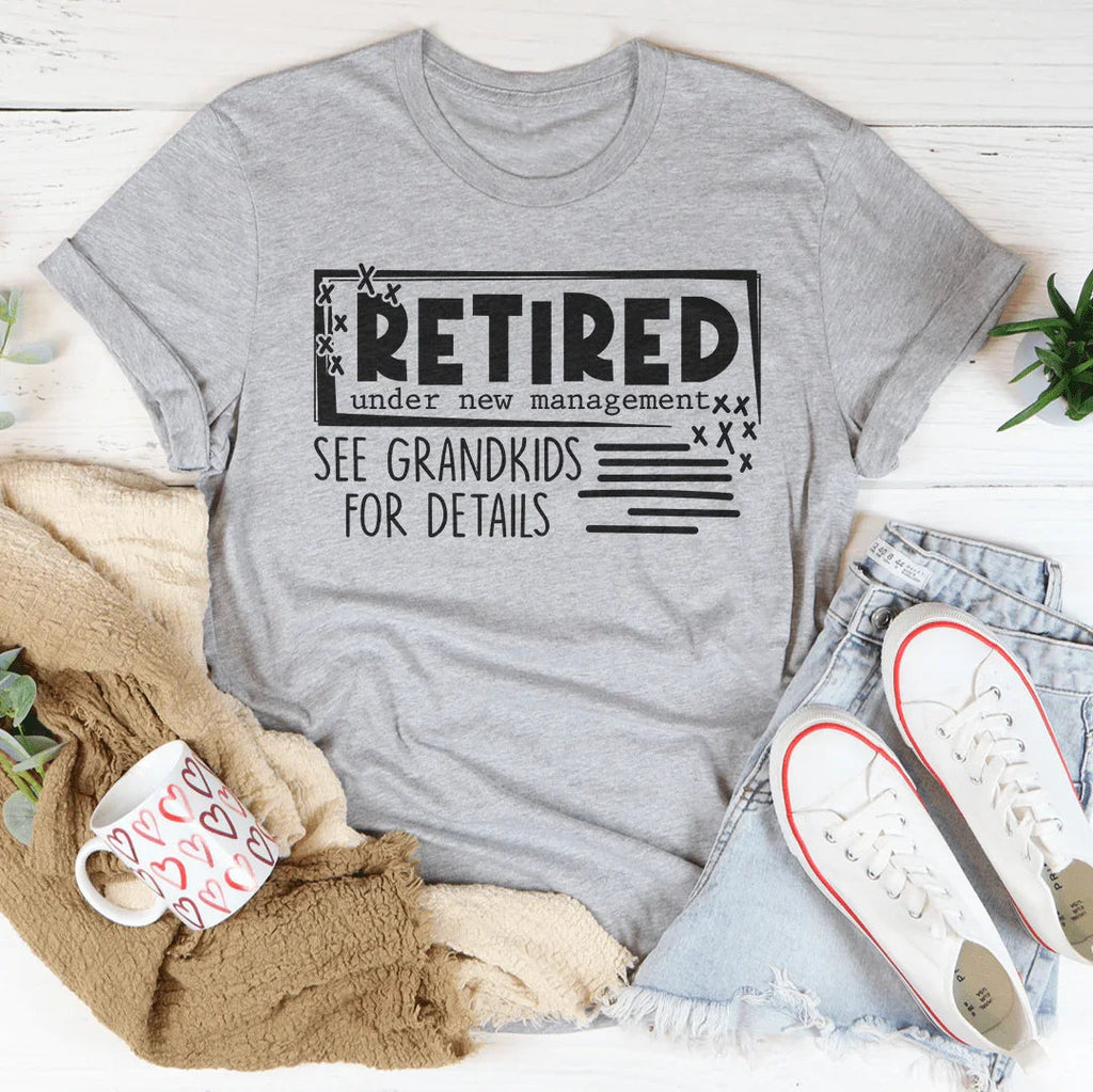 Retired Under New Management See Grandkids For Details Tee Peachy Sunday