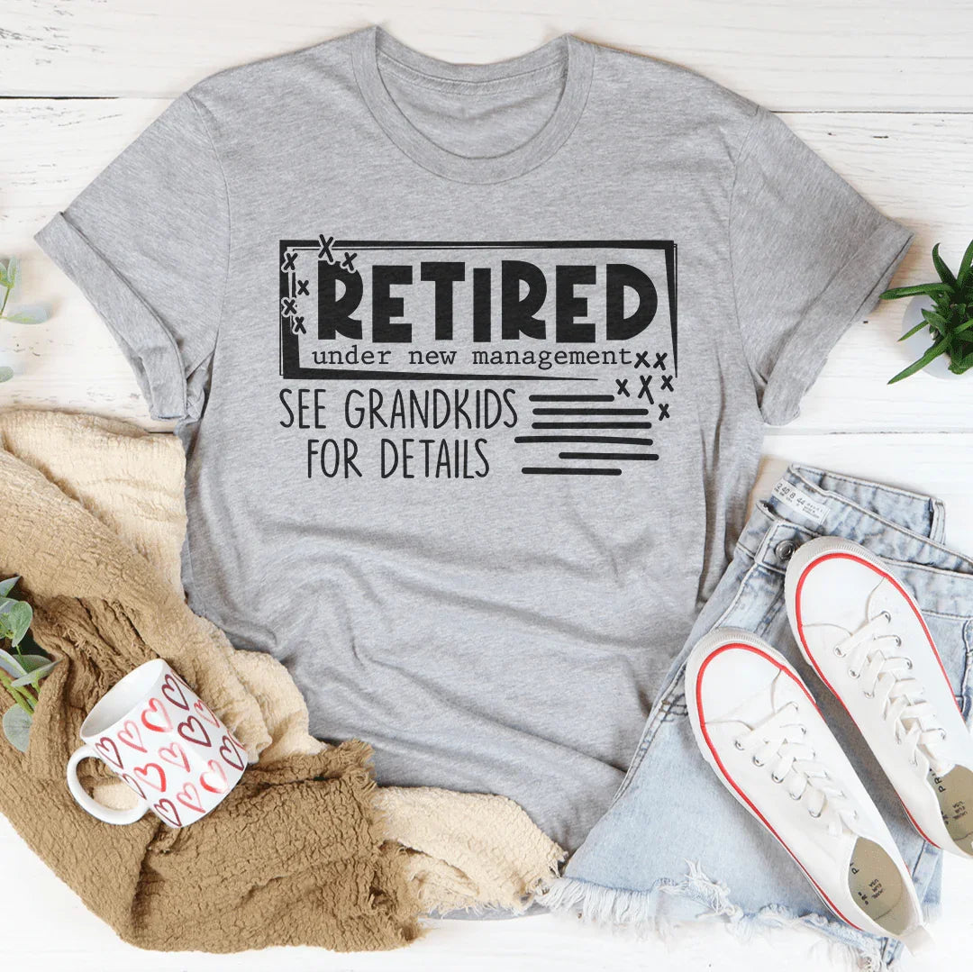Retired Under New Management See Grandkids For Details Tee Peachy Sunday
