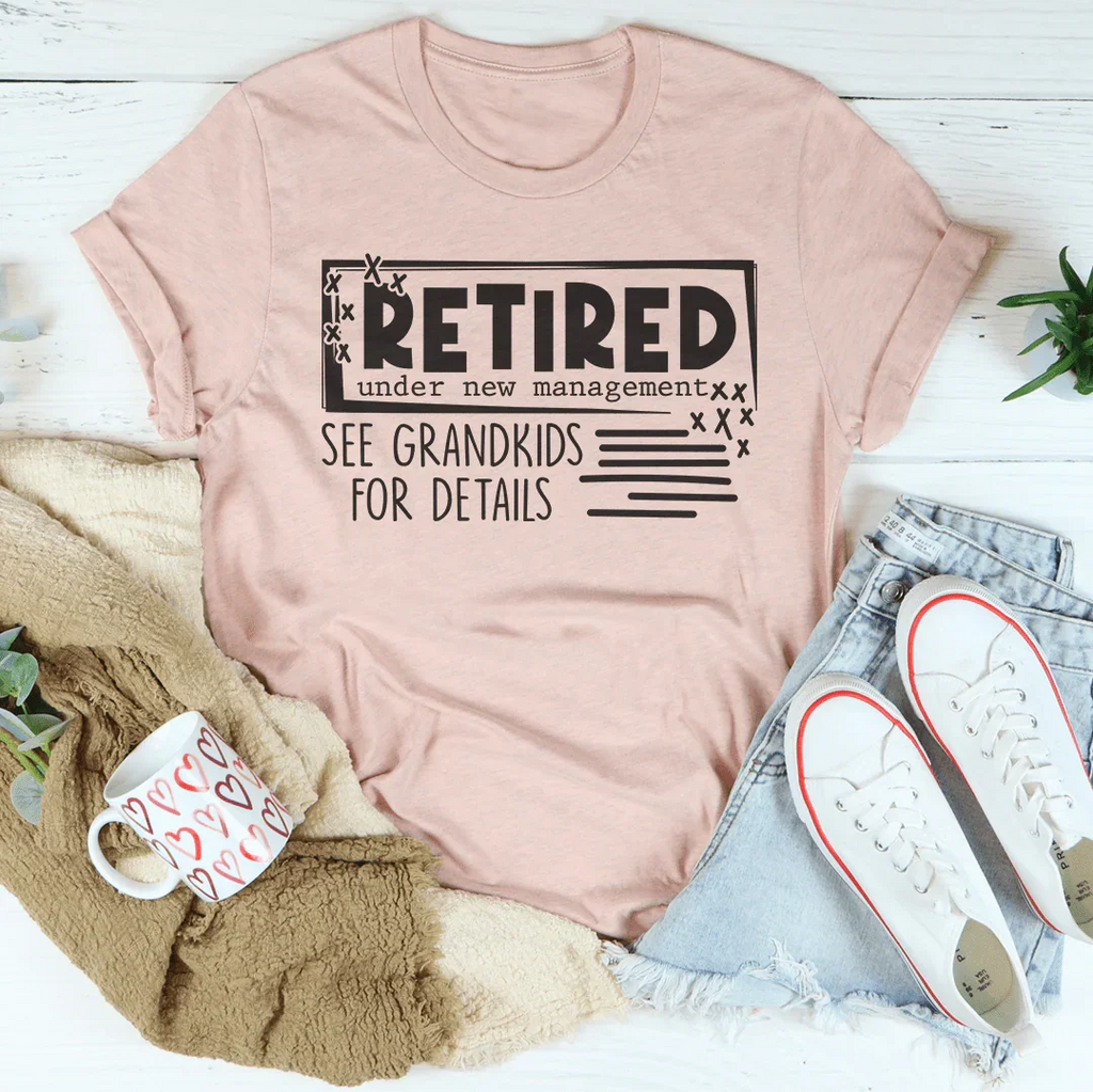 Retired Under New Management See Grandkids For Details Tee Peachy Sunday