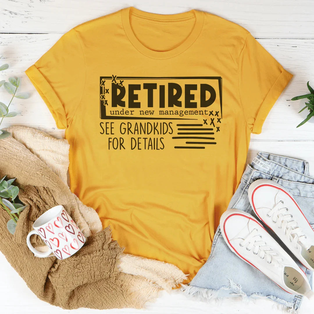 Retired Under New Management See Grandkids For Details Tee Peachy Sunday