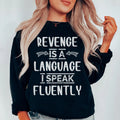 Revenge Is A Language I Speak Fluently Sweatshirt Peachy Sunday