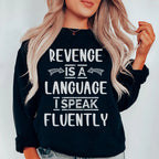 Revenge Is A Language I Speak Fluently Sweatshirt Peachy Sunday