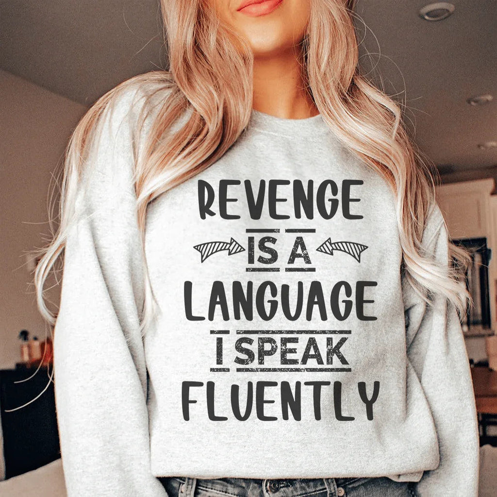 Revenge Is A Language I Speak Fluently Sweatshirt Peachy Sunday