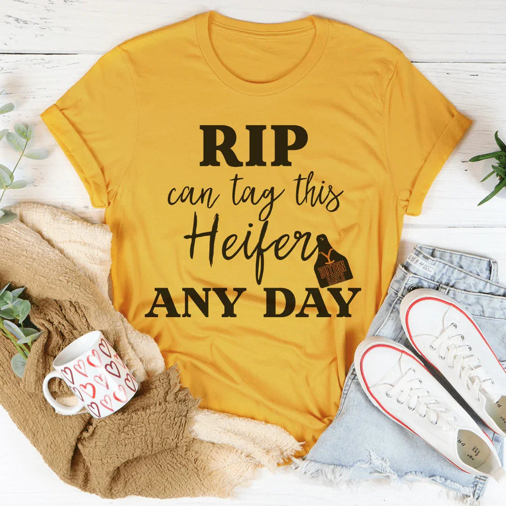 Rip Can Tag This Heifer Any Day Tee Peachy Sunday