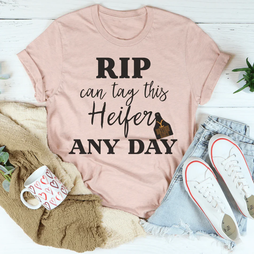 Rip Can Tag This Heifer Any Day Tee Peachy Sunday