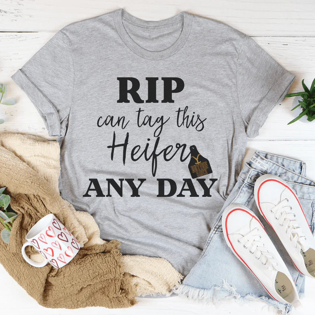 Rip Can Tag This Heifer Any Day Tee Peachy Sunday