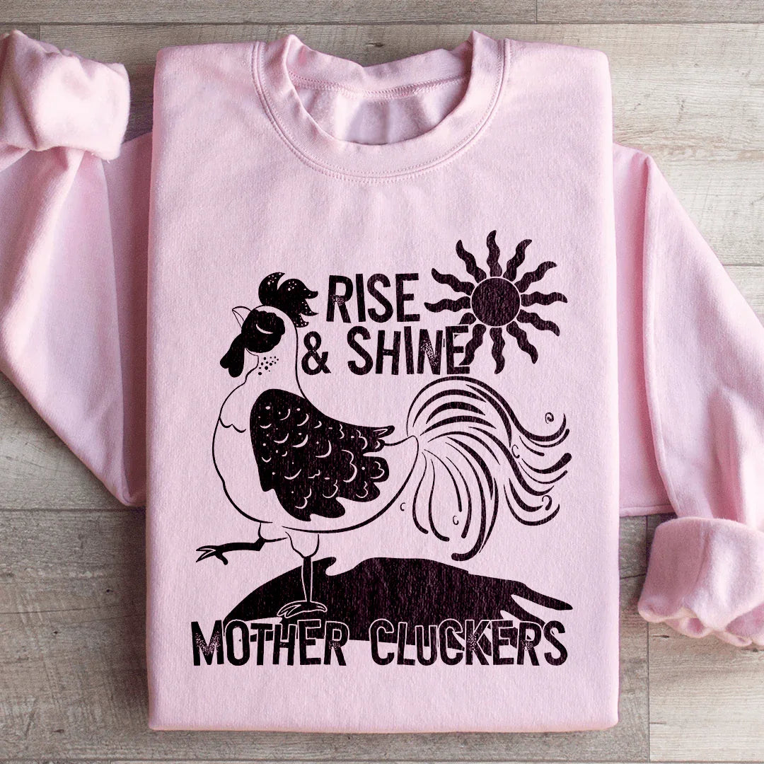 Rise & Shine Mother Cluckers Sweatshirt Peachy Sunday