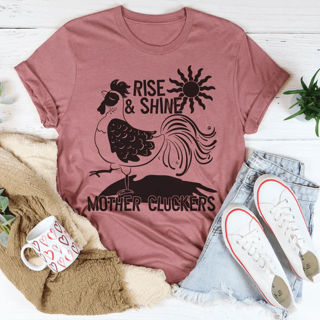 Rise & Shine Mother Cluckers Tee Peachy Sunday