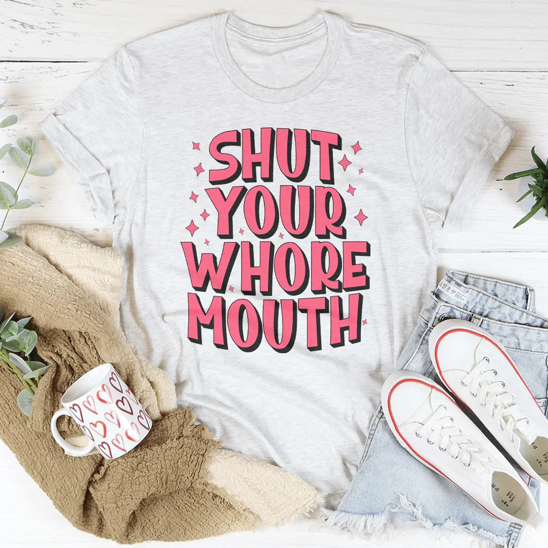 Shut Your Whore Mouth Tee Peachy Sunday