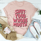 Shut Your Whore Mouth Tee Peachy Sunday
