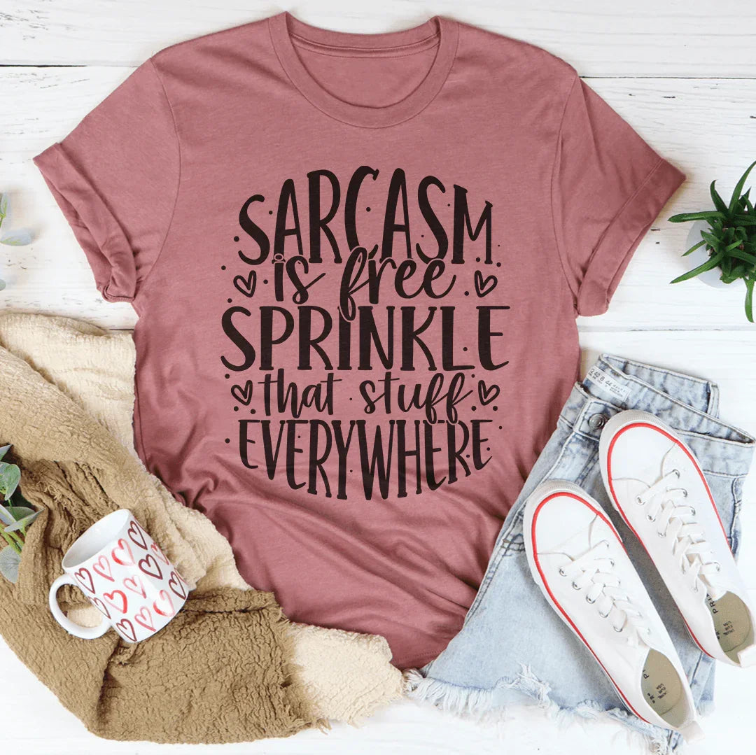 Sarcasm Is Free Sprinkle That Stuff Everywhere Tee Peachy Sunday