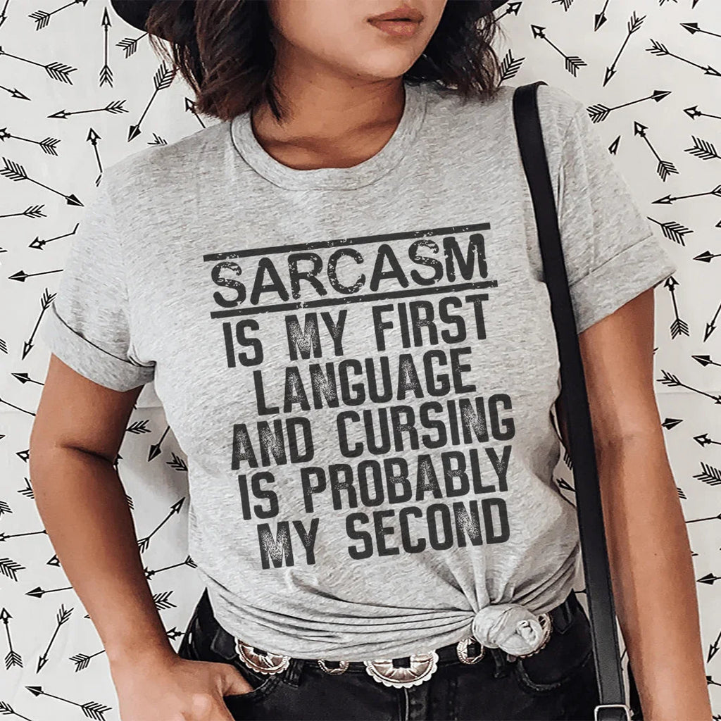 Sarcasm Is My First Language And Cursing Is Probably My Second Tee Peachy Sunday