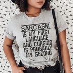 Sarcasm Is My First Language And Cursing Is Probably My Second Tee Peachy Sunday
