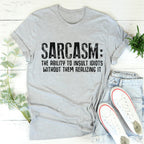 Sarcasm The Ability To Insult Idiots Without Them Realizing It Tee