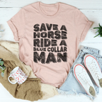 Save A Horse Ride A Blue Collar Man Tee Peachy Sunday