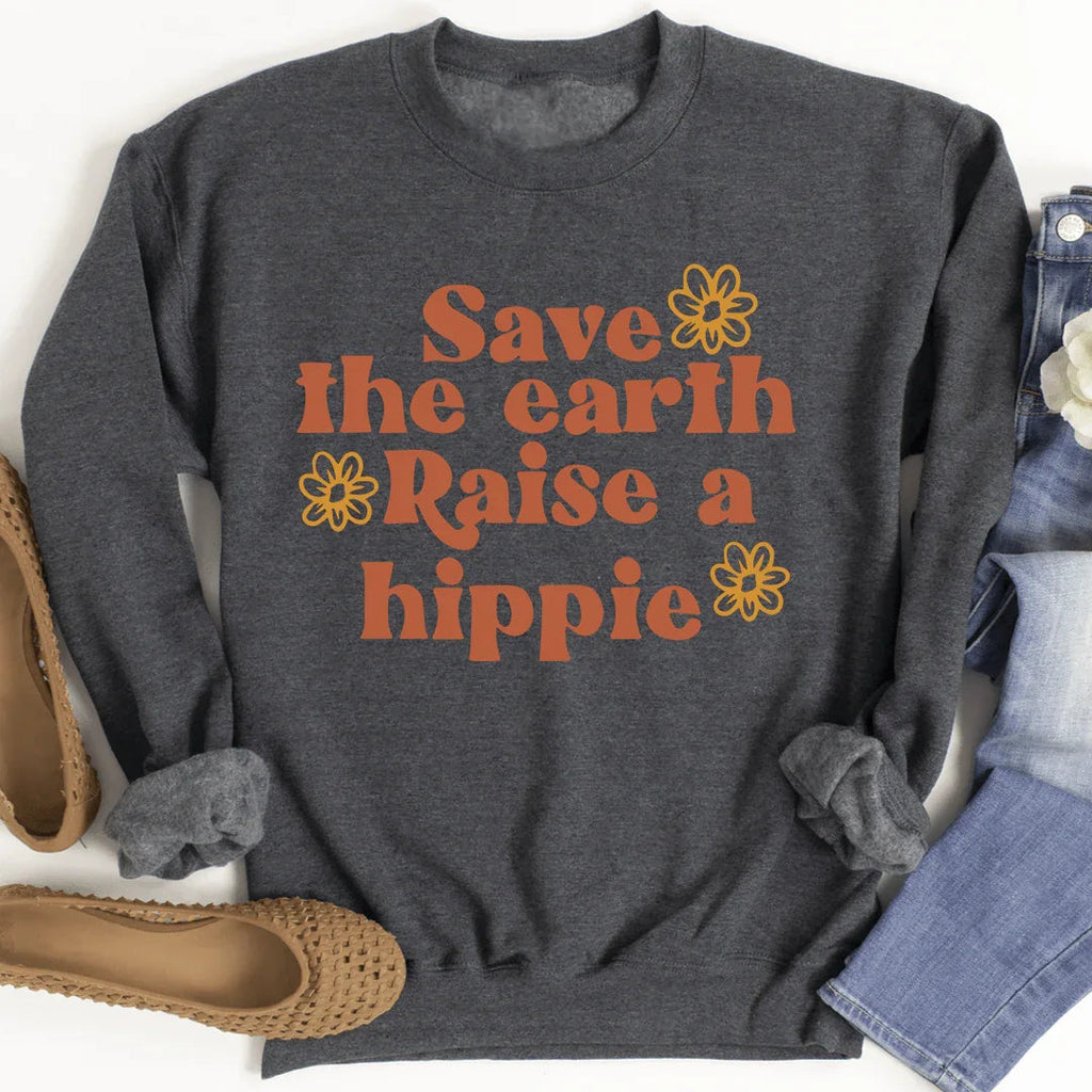 Save The Earth Raise A Hippie Sweatshirt - SJB-DIAMOND ELITES
