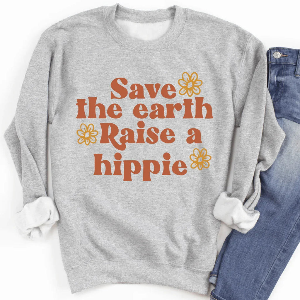Save The Earth Raise A Hippie Sweatshirt - SJB-DIAMOND ELITES