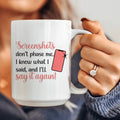 Screenshots Don't Phase Me  Ceramic Mug 15 oz Peachy Sunday