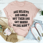 She Believe She Could But Then She Got Drunk So She Didn't Tee Peachy Sunday