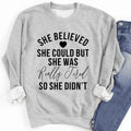 She Believed She Could Sweatshirt - SJB-DIAMOND ELITES