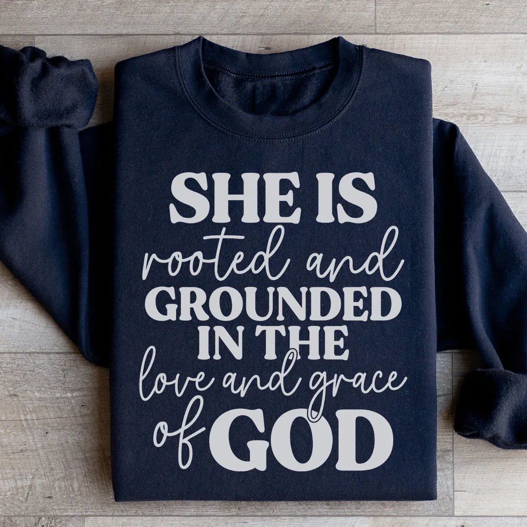 She Is Rooted And Grounded In The Love And Grace Of God Sweatshirt Peachy Sunday