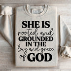 She Is Rooted And Grounded In The Love And Grace Of God Sweatshirt Peachy Sunday