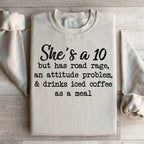 She's A 10 But Has Road Rage An Attitude Problem And Drinks Iced Coffee As A Meal Sweatshirt Peachy Sunday