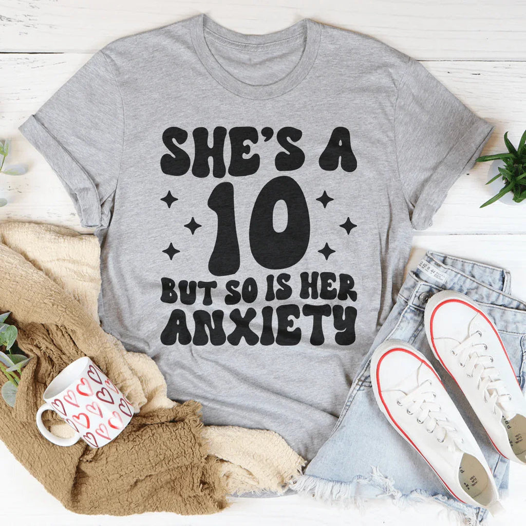 She's A 10 But So Is Her Anxiety Tee Peachy Sunday