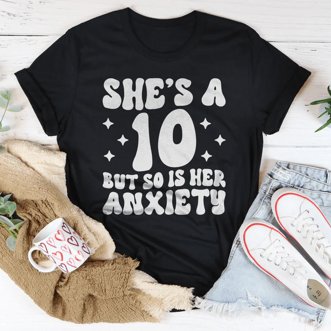 She's A 10 But So Is Her Anxiety Tee Peachy Sunday