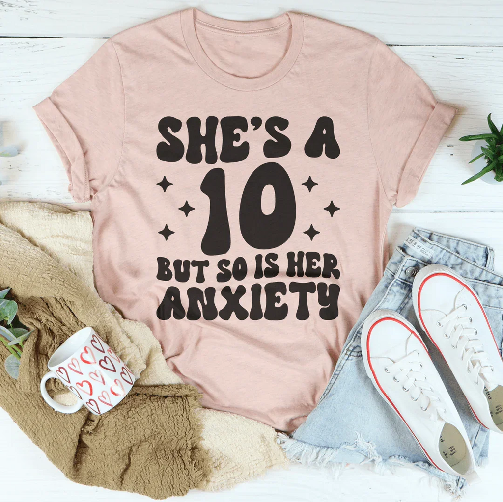 She's A 10 But So Is Her Anxiety Tee Peachy Sunday