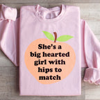 She's A Big Hearted Girl With Hips to Match Sweatshirt