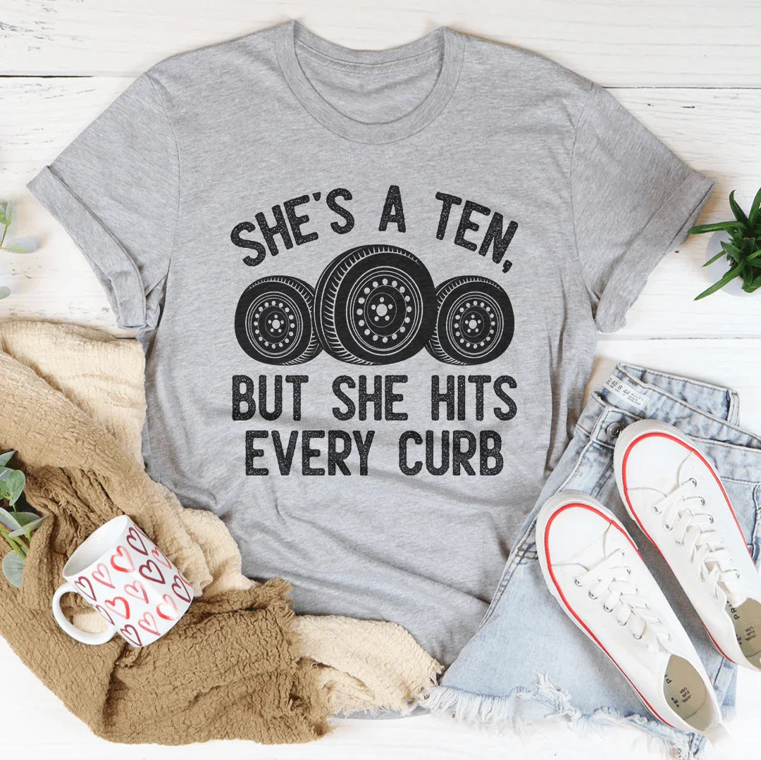 She's A Ten, But She Hits Every Curb Tee Peachy Sunday