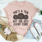 She's A Ten, But She Hits Every Curb Tee Peachy Sunday