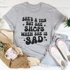 She's A Ten But She Shops When She Is Sad Tee Peachy Sunday