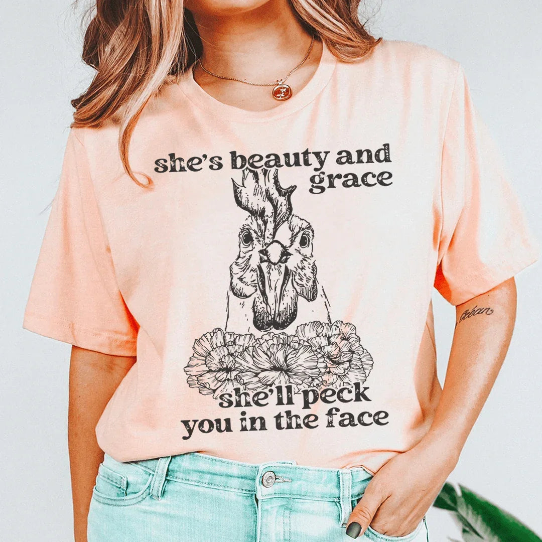 She's Beauty And Grace She'll Peck You In The Face Tee Peachy Sunday