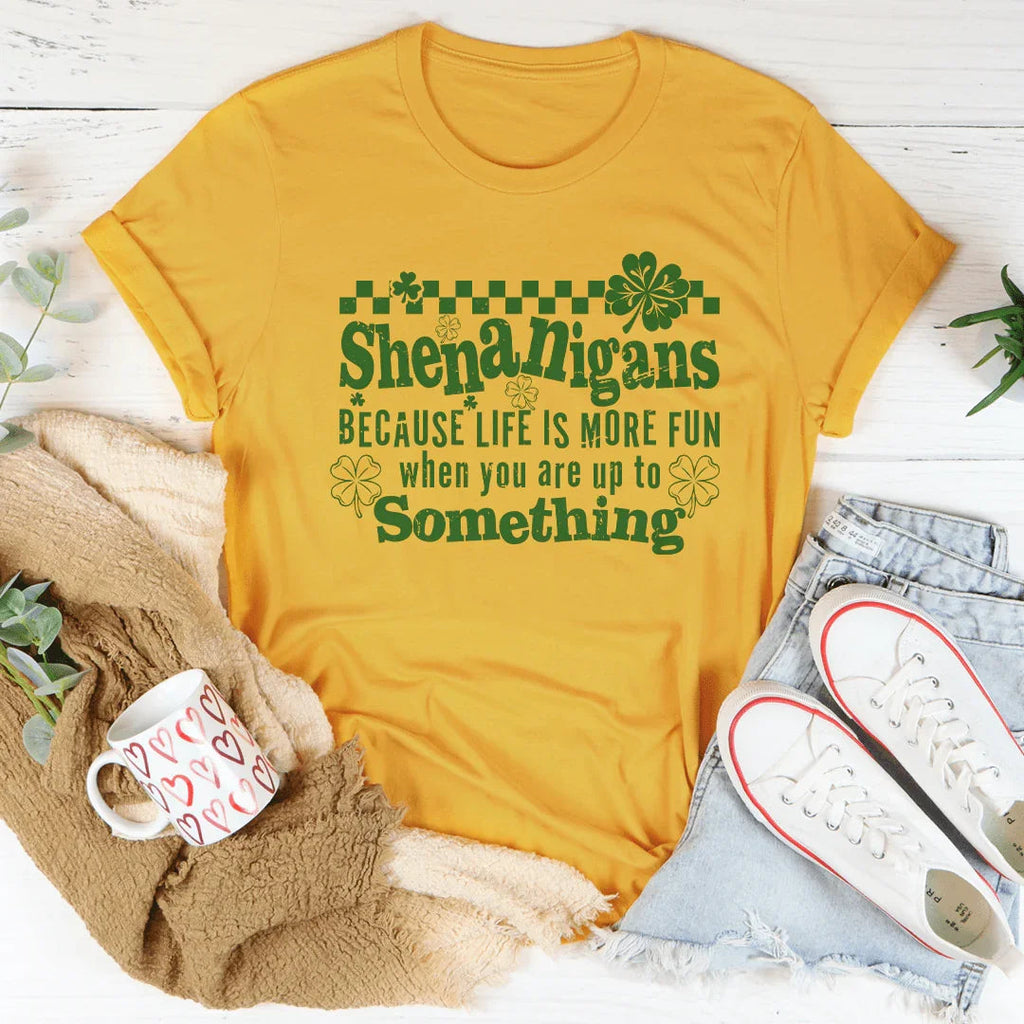 Shenanigans Because Life More Fun Tee Peachy Sunday