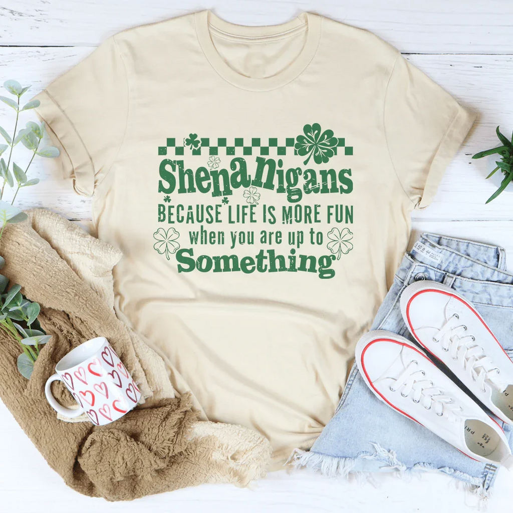 Shenanigans Because Life More Fun Tee Peachy Sunday
