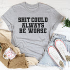 It Could Always Be Worse Tee Peachy Sunday